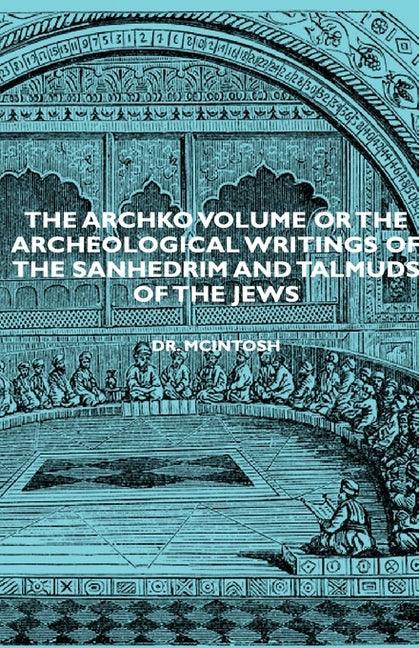 Archko Volume or the Archeological Writings of the Sanhedrim and Talmuds of the Jews - stevensbooks