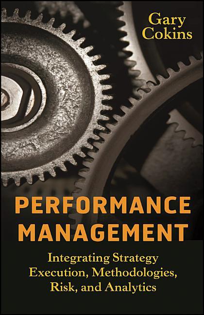 Performance Management: Integrating Strategy Execution, Methodologies, Risk, and Analytics - stevensbooks
