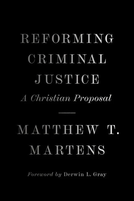 Reforming Criminal Justice: A Christian Proposal - stevensbooks