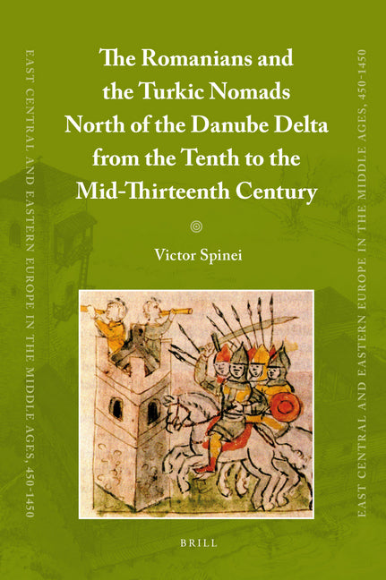 Romanians and the Turkic Nomads North of the Danube Delta from the Tenth to the Mid-Thirteenth Century - Ingram