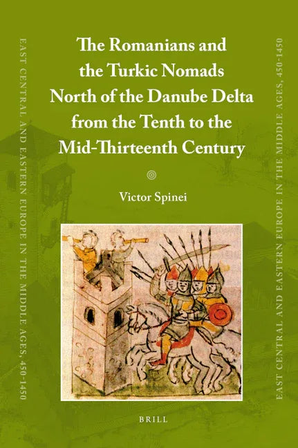 Romanians and the Turkic Nomads North of the Danube Delta from the Tenth to the Mid-Thirteenth Century - stevensbooks