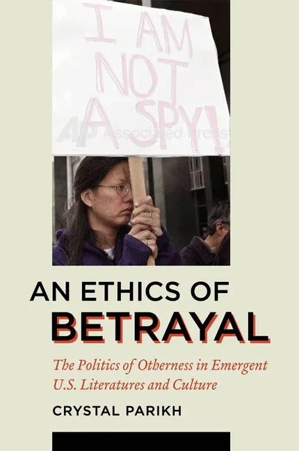 Ethics of Betrayal: The Politics of Otherness in Emergent U.S. Literatures and Culture - stevensbooks