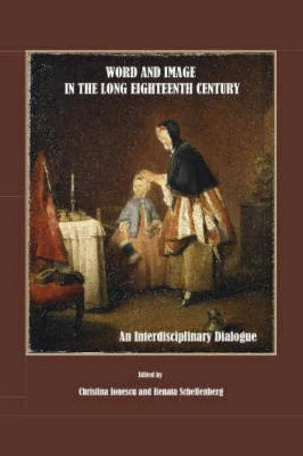 Word and Image in the Long Eighteenth Century: An Interdisciplinary Dialogue - stevensbooks