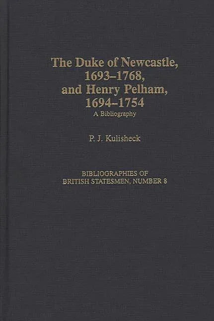 Duke of Newcastle, 1693-1768, and Henry Pelham, 1694-1754: A Bibliography - stevensbooks