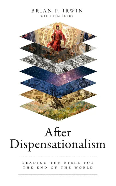 After Dispensationalism: Reading the Bible for the End of the World - stevensbooks