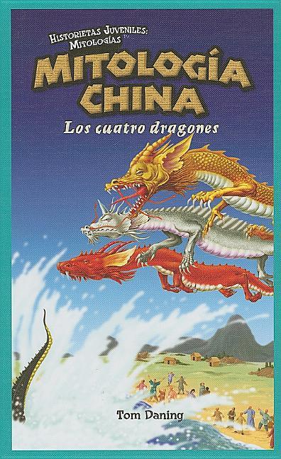 Mitología China: Los Cuatro Dragones (Chinese Mythology: The Four Dragons) - stevensbooks