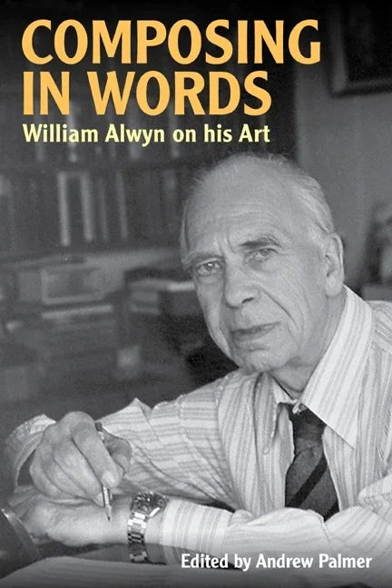 Composing in Words: William Alwyn on His Art - stevensbooks