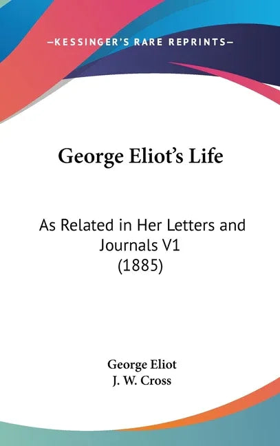George Eliot's Life: As Related in Her Letters and Journals V1 (1885) - stevensbooks