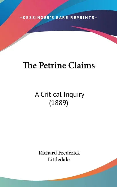 Petrine Claims: A Critical Inquiry (1889) - stevensbooks