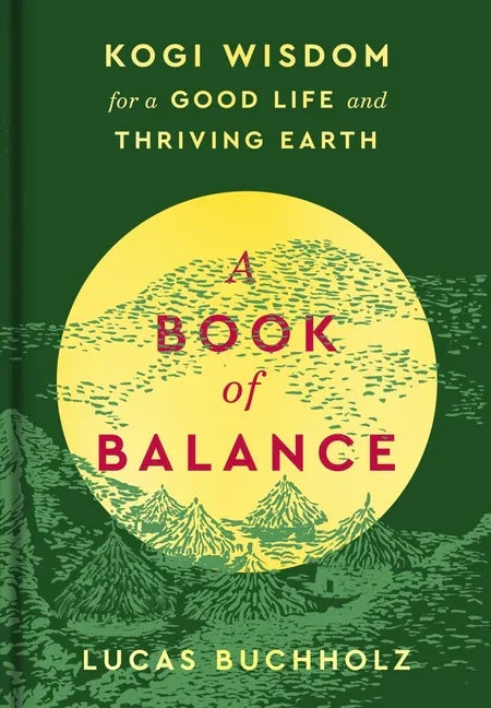 Book of Balance: Kogi Wisdom for a Good Life and Thriving Earth - stevensbooks