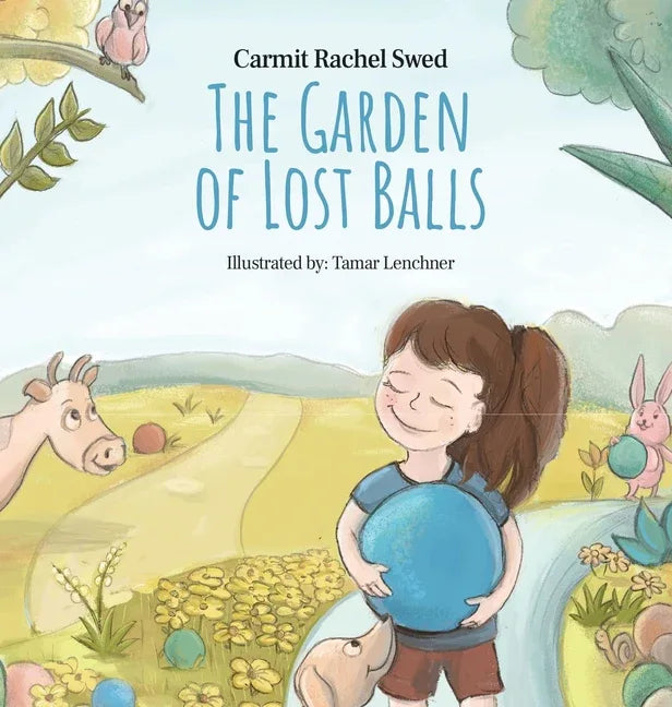 Garden of Lost Balls: A Children's Picture Book That Helps Kids Cope With Losing a Beloved Item, Pet, or a Person-in a Sensitive, Gentle, and Moving W - stevensbooks