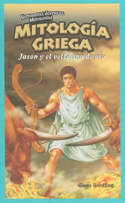 Mitología Griega: Jasón Y El Vellocino de Oro (Greek Mythology: Jason and the Golden Fleece) = Greek Mythology - stevensbooks