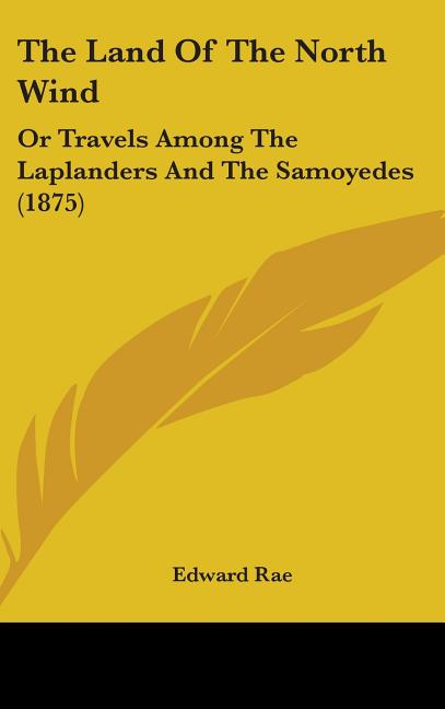 Land Of The North Wind: Or Travels Among The Laplanders And The Samoyedes (1875) - Ingram