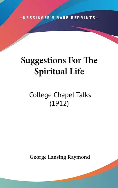Suggestions For The Spiritual Life: College Chapel Talks (1912) - stevensbooks