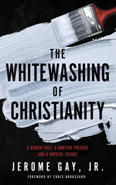 Whitewashing of Christianity: A Hidden Past, A Hurtful Present, and A Hopeful Future - stevensbooks