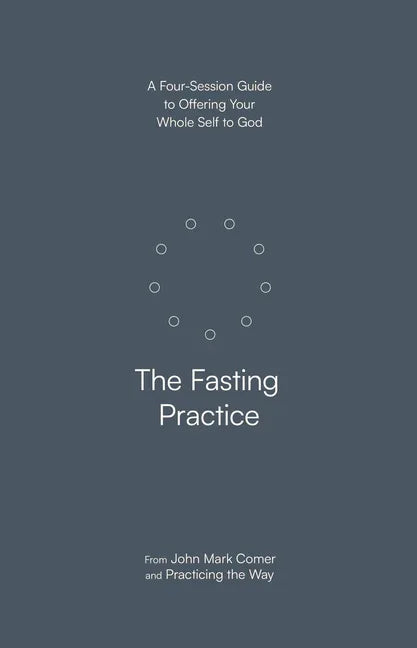 Fasting Practice: A Four-Session Guide to Offering Your Whole Self to God - stevensbooks