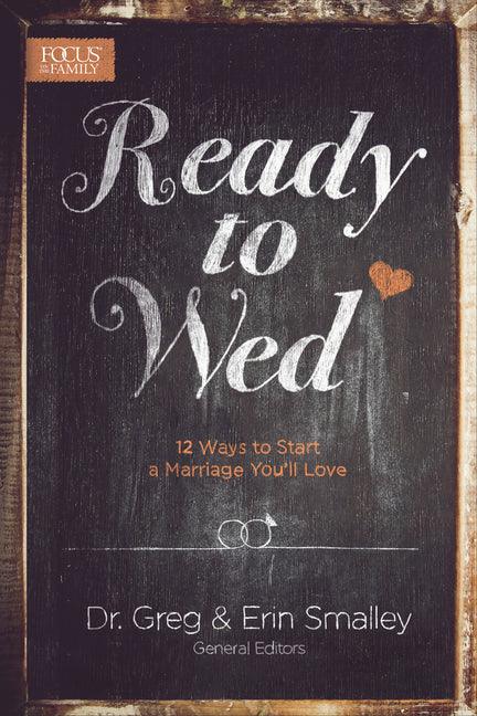 Ready to Wed: 12 Ways to Start a Marriage You'll Love - stevensbooks