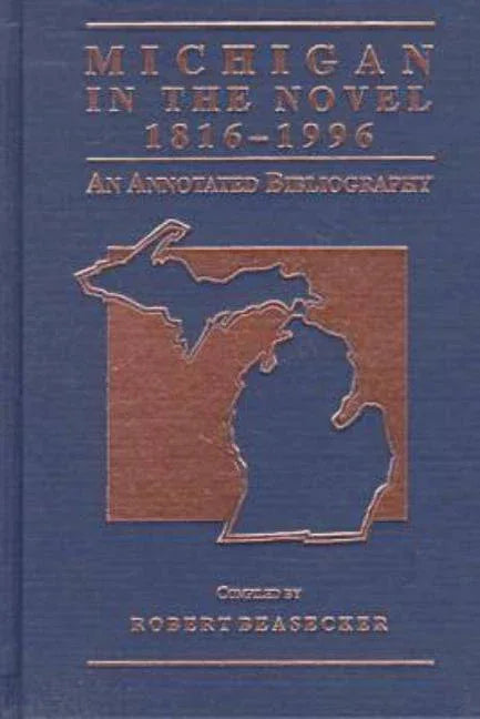 Michigan in the Novel, 1816-1996: An Annotated Bibliography - stevensbooks