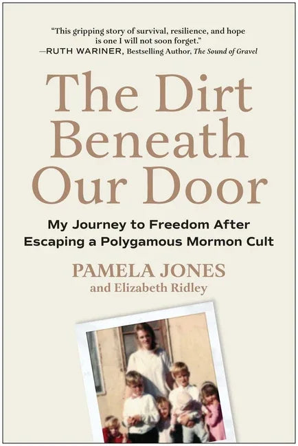 Dirt Beneath Our Door: My Journey to Freedom After Escaping a Polygamous Mormon Cult - stevensbooks