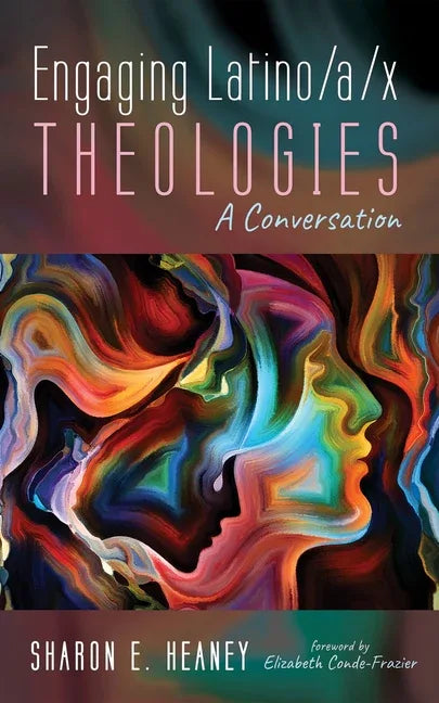 Engaging Latino/A/X Theologies: A Conversation - stevensbooks