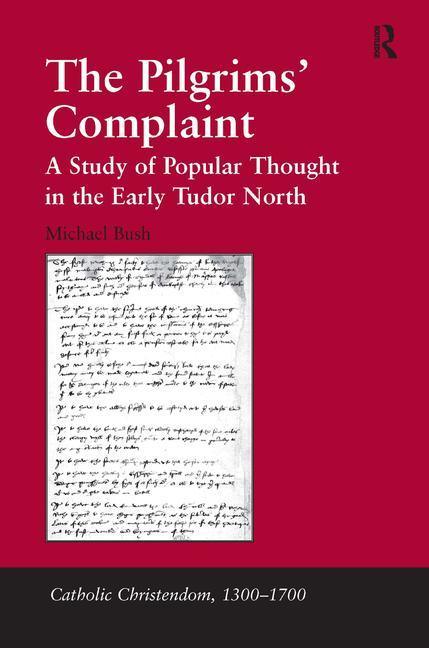 Pilgrims' Complaint: A Study of Popular Thought in the Early Tudor North - stevensbooks