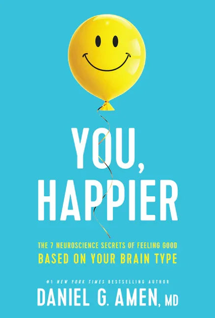 You, Happier: The 7 Neuroscience Secrets of Feeling Good Based on Your Brain Type - stevensbooks