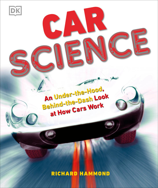 Car Science: An Under-The-Hood, Behind-The-Dash Look at How Cars Work - Ingram
