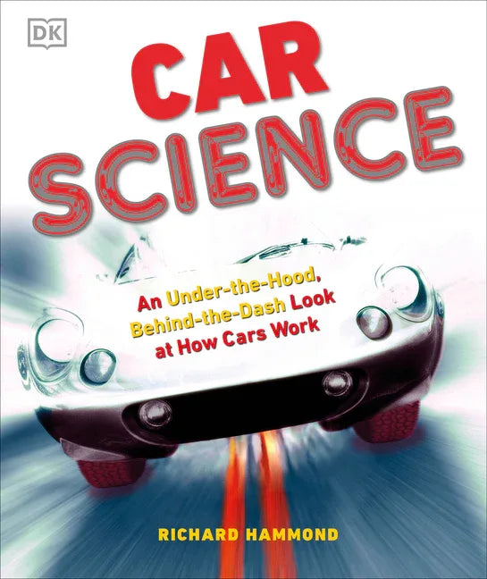 Car Science: An Under-The-Hood, Behind-The-Dash Look at How Cars Work - stevensbooks
