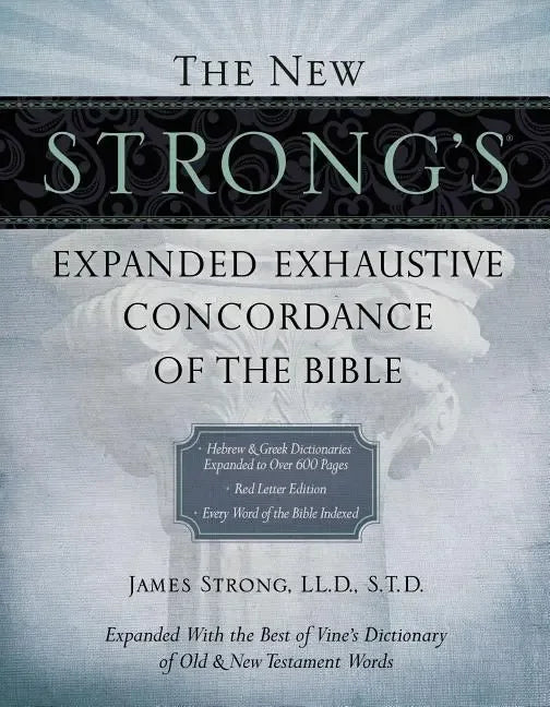 New Strong's Expanded Exhaustive Concordance of the Bible: Every Word of the Bible Indexed, Red Letter Edition - stevensbooks