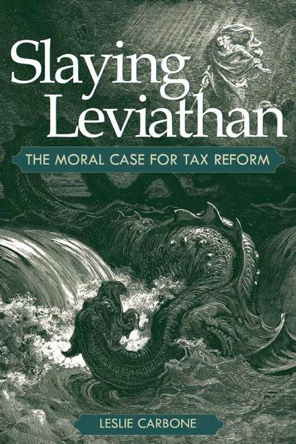 Slaying Leviathan: The Moral Case for Tax Reform - stevensbooks