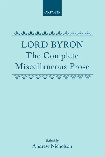 Lord Byron: The Complete Miscellaneous Prose - stevensbooks