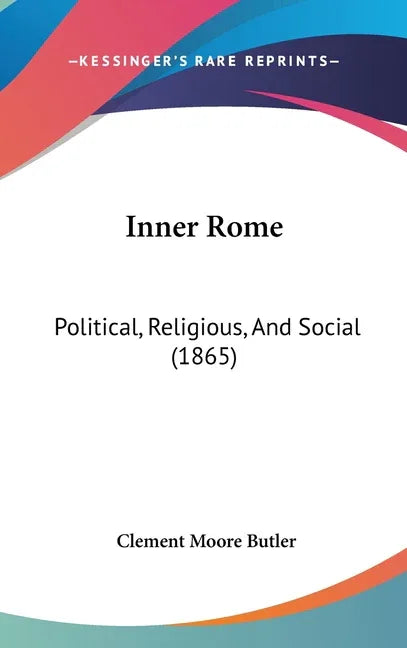 Inner Rome: Political, Religious, And Social (1865) - stevensbooks