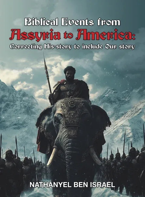 Biblical Events from Assyria to America: Correcting His-story to include Our story - stevensbooks