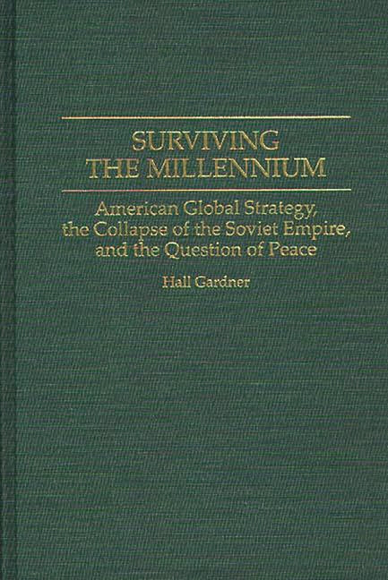 Surviving the Millennium: American Global Strategy, the Collapse of the Soviet Empire, and the Question of Peace - Ingram
