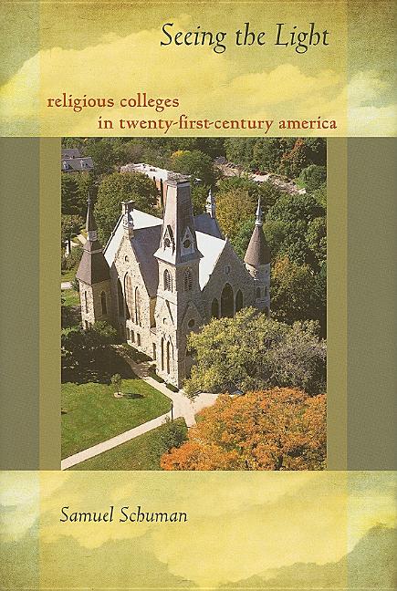 Seeing the Light: Religious Colleges in Twenty-First-Century America - Ingram