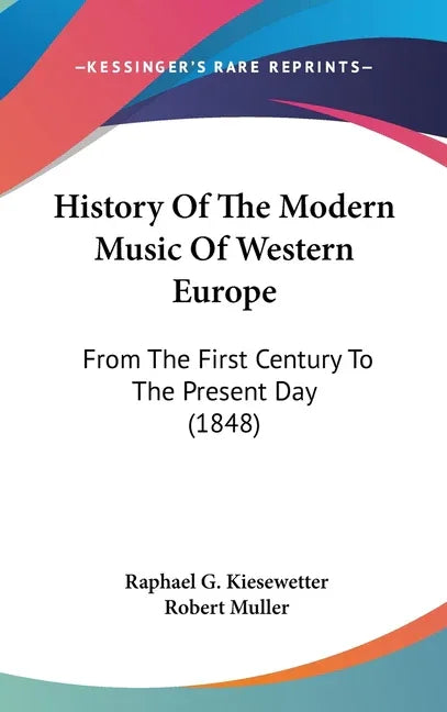 History Of The Modern Music Of Western Europe: From The First Century To The Present Day (1848) - stevensbooks