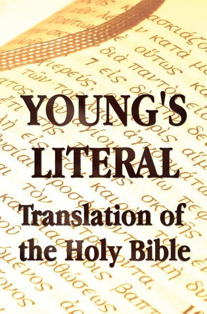 Young's Literal Translation of the Holy Bible - includes Prefaces to 1st, Revised, & 3rd Editions - stevensbooks