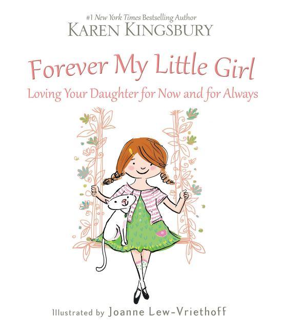 Forever My Little Girl: Loving Your Daughter for Now and for Always - stevensbooks