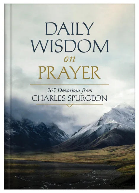 Daily Wisdom on Prayer: 365 Devotions from Charles Spurgeon - stevensbooks