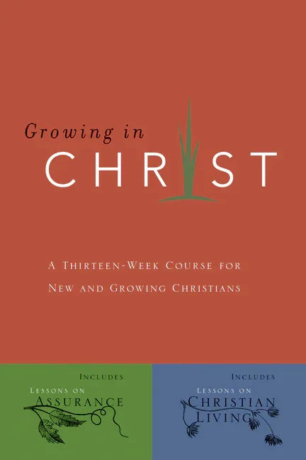 Growing in Christ: A 13-Week Course for New and Growing Christians - stevensbooks