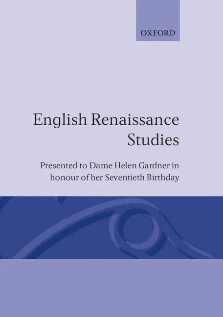 English Renaissance Studies: Presented to Dame Helen Gardner in Honour of Her Seventieth Birthday - stevensbooks