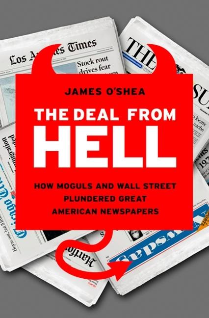 Deal from Hell: How Moguls and Wall Street Plundered Great American Newspapers - Ingram