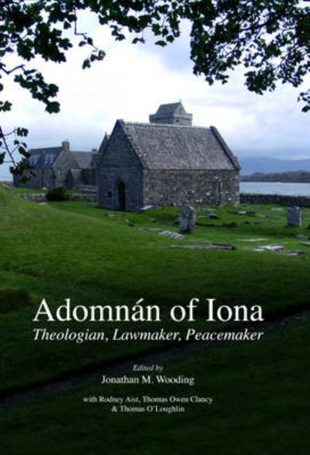 Adomnan of Iona: Theologian, Lawmaker, Peacemaker - stevensbooks