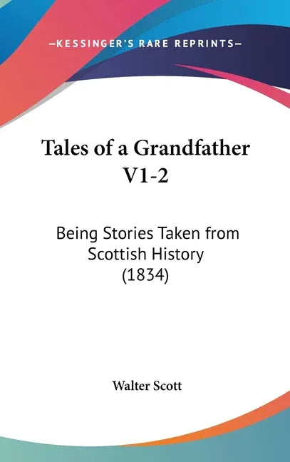 Tales of a Grandfather V1-2: Being Stories Taken from Scottish History (1834) - stevensbooks