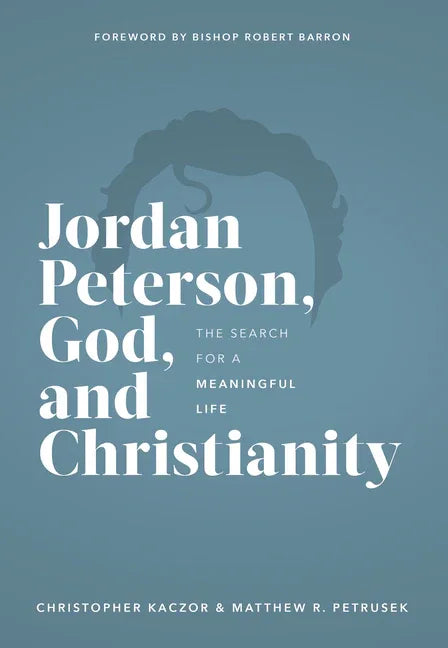 Jordan Peterson, God, and Christianity: The Search for a Meaningful Life - stevensbooks