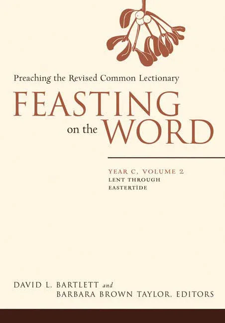 Feasting on the Word: Year C, Volume 2: Lent Through Eastertide - stevensbooks