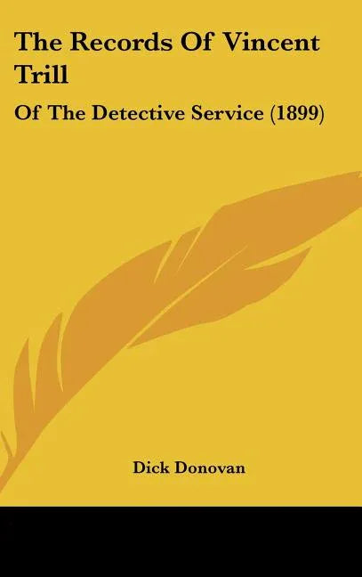 Records Of Vincent Trill: Of The Detective Service (1899) - stevensbooks