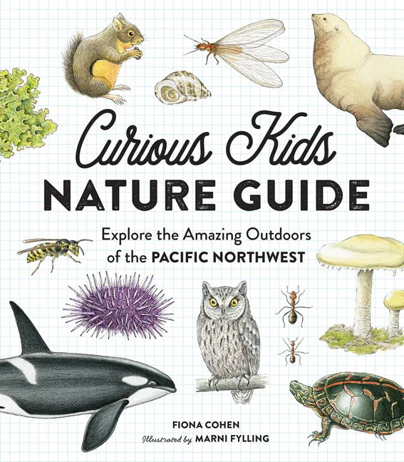 Curious Kids Nature Guide: Explore the Amazing Outdoors of the Pacific Northwest - stevensbooks