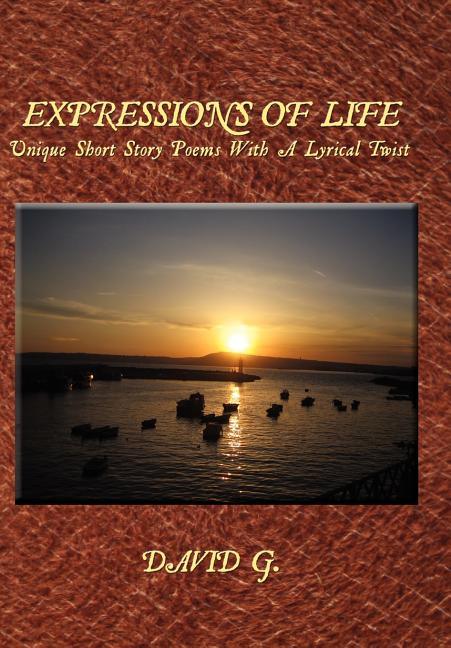 Expressions Of Life: Unique Short Story Poems With A Lyrical Twist - stevensbooks