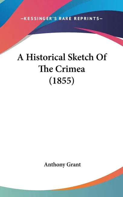 Historical Sketch Of The Crimea (1855) - stevensbooks